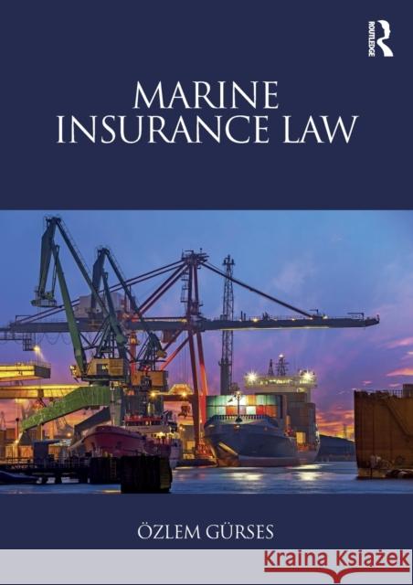 Marine Insurance Law Ozlem Gurses 9780415727013 Taylor & Francis