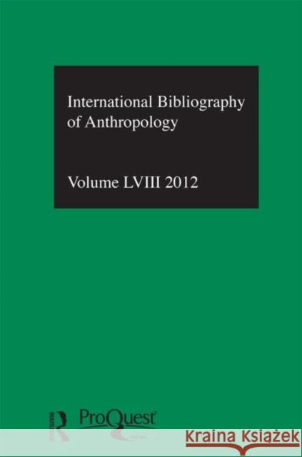 Ibss: Anthropology: 2012 Vol.58: International Bibliography of the Social Sciences Compiled by the British Library of Polit 9780415727112 Routledge