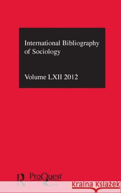 Ibss: Sociology: 2012 Vol.62: International Bibliography of the Social Sciences Compiled by the British Library of Polit 9780415727150 Routledge