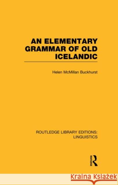 An Elementary Grammar of Old Icelandic (Rle Linguistics E: Indo-European Linguistics) Buckhurst, Helen MacMillan 9780415727327 Routledge