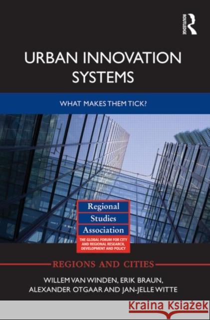 Urban Innovation Systems: What Makes Them Tick? Van Winden, Willem 9780415727785 Routledge