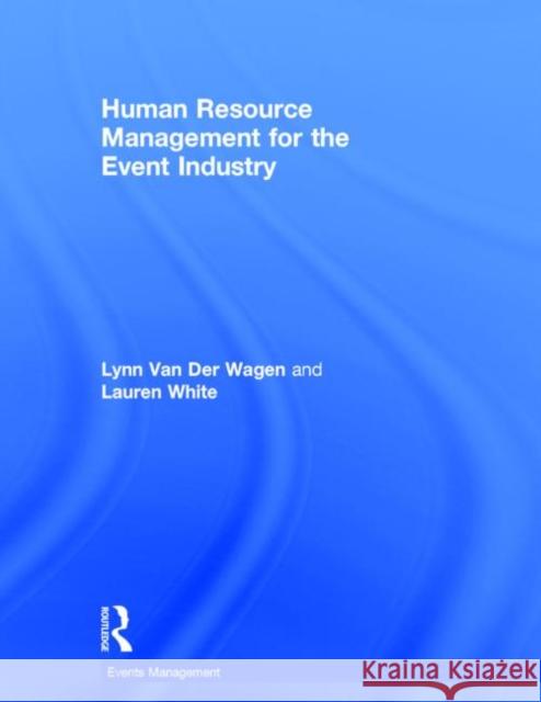 Human Resource Management for the Event Industry Merilynn Va Lauren White 9780415727839