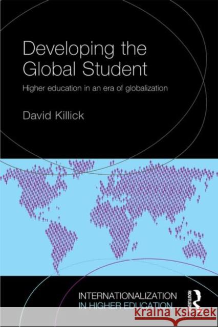 Developing the Global Student: Higher education in an era of globalization Killick, David 9780415728058 Routledge