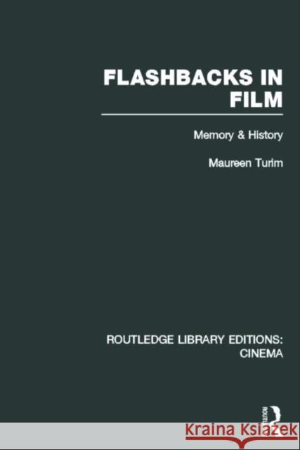 Flashbacks in Film: Memory & History Turim, Maureen 9780415728218