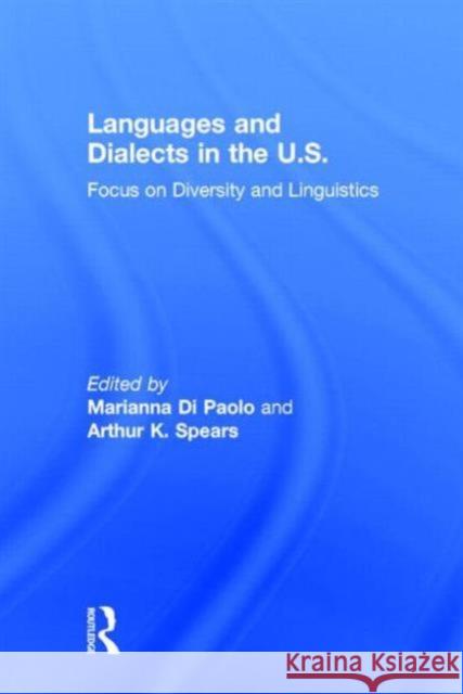 Languages and Dialects in the U.S.: Focus on Diversity and Linguistics Di Paolo, Marianna 9780415728577 Routledge