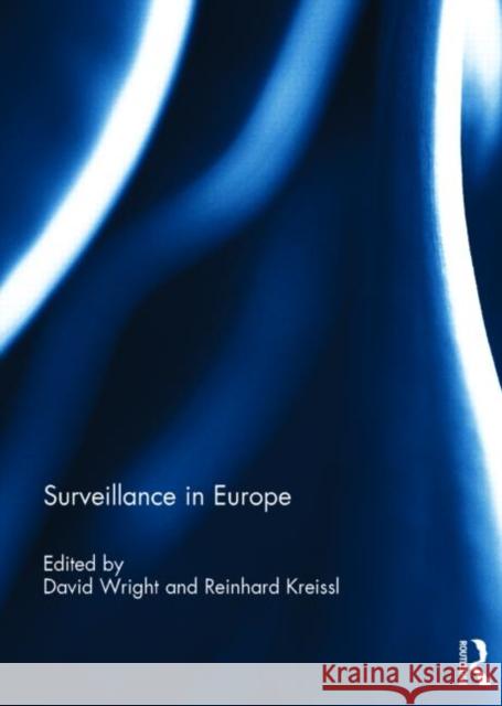 Surveillance in Europe David Wright Reinhard Kreissl 9780415728997 Routledge