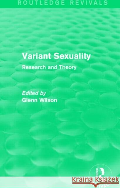 Variant Sexuality : Research and Theory Glenn Wilson 9780415729888