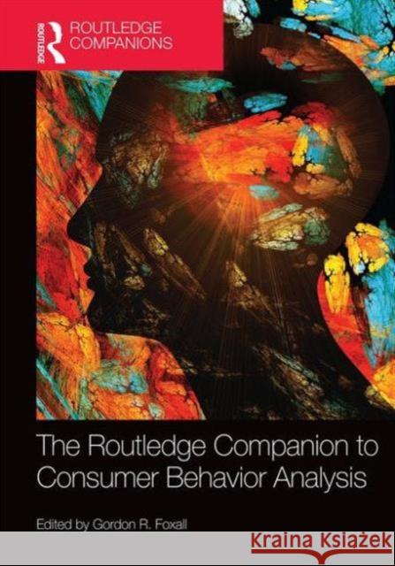 The Routledge Companion to Consumer Behavior Analysis Gordon R. Foxall   9780415729925 Taylor and Francis