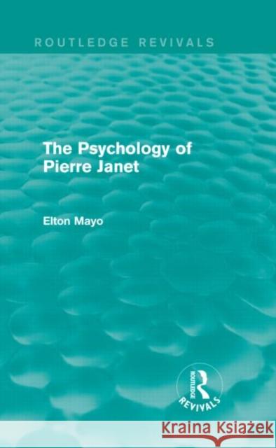 The Psychology of Pierre Janet Elton Mayo 9780415730228