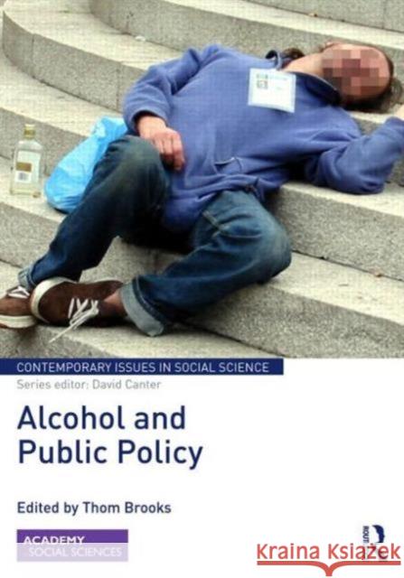 Alcohol and Public Policy Thom Brooks 9780415730242 Routledge