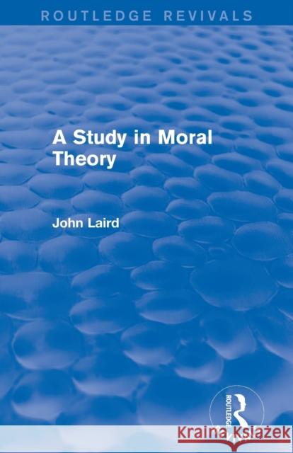 A Study in Moral Theory (Routledge Revivals) John, Dr Laird 9780415730662