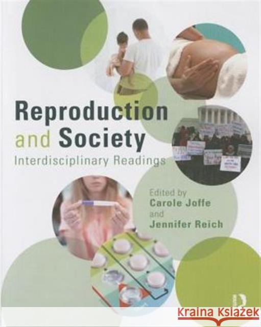 Reproduction and Society: Interdisciplinary Readings Jennifer Reich Carole Joffe 9780415731034 Routledge
