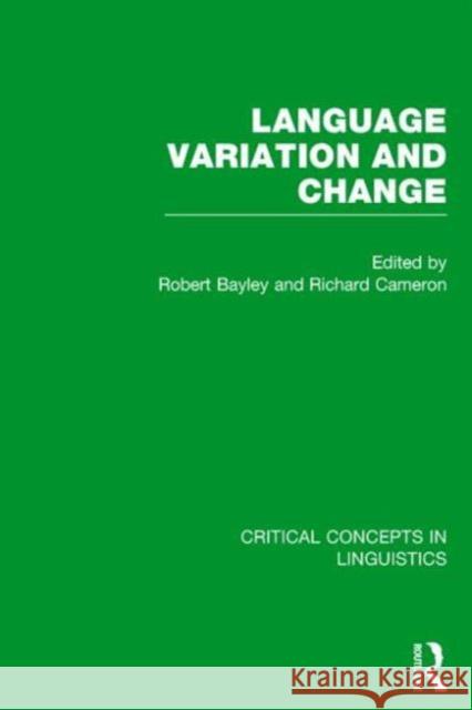 Language Variation and Change Robert Bayley Richard Cameron  9780415731089 Taylor and Francis