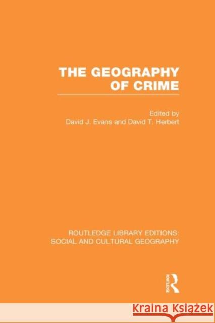 The Geography of Crime (Rle Social & Cultural Geography) Evans, David 9780415731546