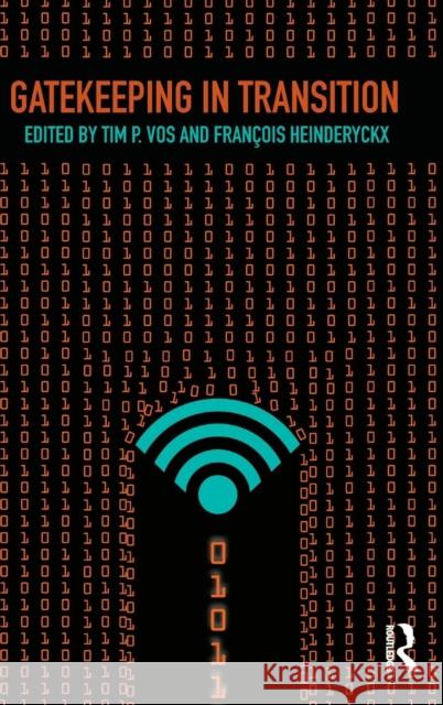 Gatekeeping in Transition Timothy Vos Francois Heinderyckx 9780415731614 Routledge