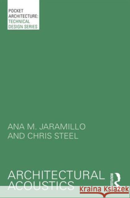 Architectural Acoustics Ana M. Jaramillo Chris Steel 9780415732130 Routledge