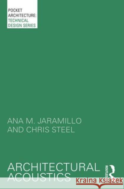 Architectural Acoustics Ana M. Jaramillo Chris Steel 9780415732147 Routledge