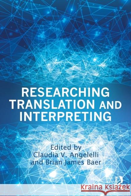 Researching Translation and Interpreting Claudia Angelelli Brian James Baer Claudia V. Angelelli 9780415732543