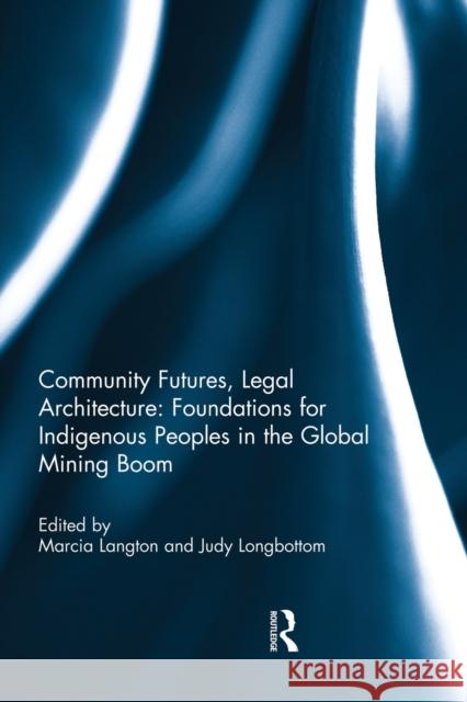 Community Futures, Legal Architecture Langton, Marcia 9780415732741 Routledge