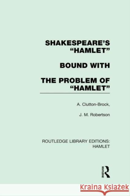 Shakespeare's Hamlet Bound with the Problem of Hamlet Clutton-Brock, A. 9780415732796