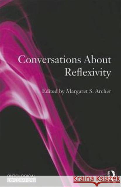 Conversations about Reflexivity Archer, Margaret S. 9780415733076