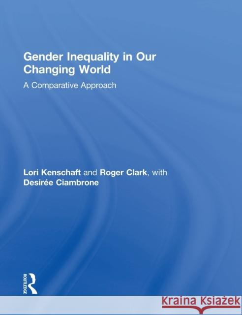 Gender Inequality in Our Changing World: A Comparative Approach Lori J. Kenschaft 9780415733106