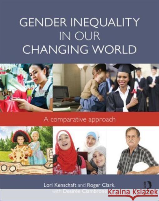 Gender Inequality in Our Changing World: A Comparative Approach Lori J. Kenschaft 9780415733113