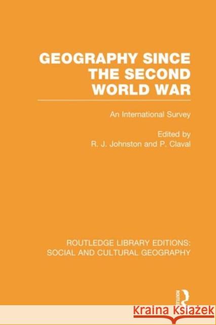 Geography Since the Second World War (Rle Social & Cultural Geography) Johnston, Ron 9780415733267 Routledge