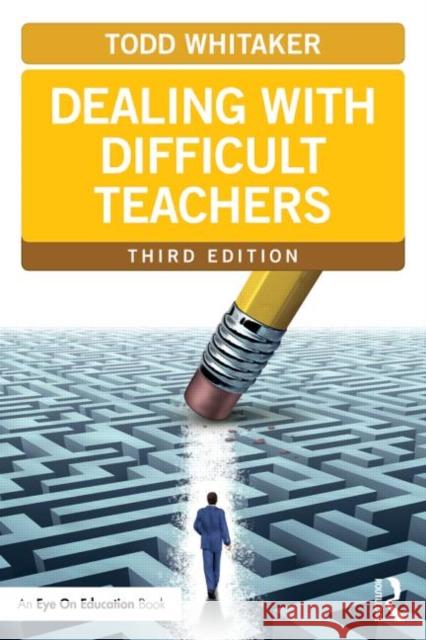 Dealing with Difficult Teachers Todd Whitaker 9780415733465