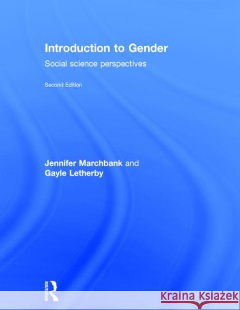 Introduction to Gender: Social Science Perspectives Jen Marchbank Gayle Letherby 9780415733885