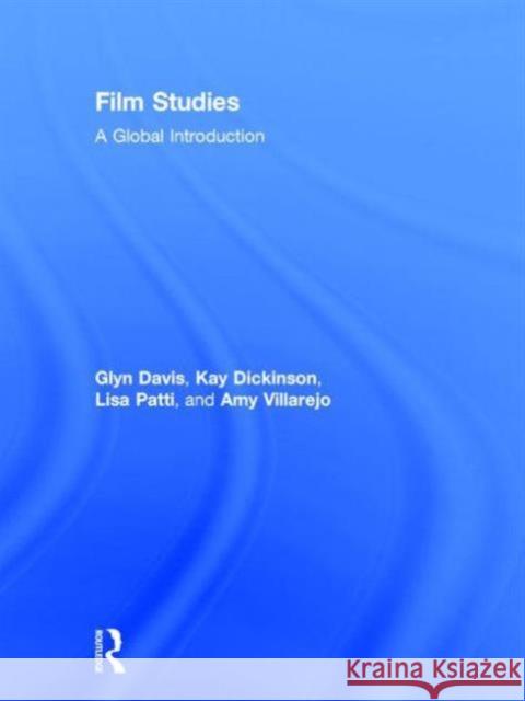 Film Studies: A Global Introduction Davis, Glyn 9780415734349 Routledge