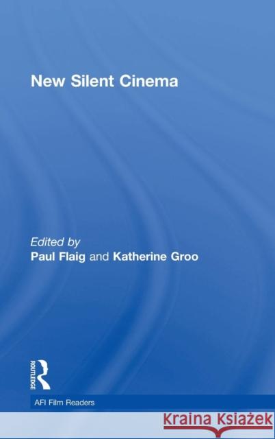 New Silent Cinema Katherine Groo Paul Flaig 9780415735254 Routledge