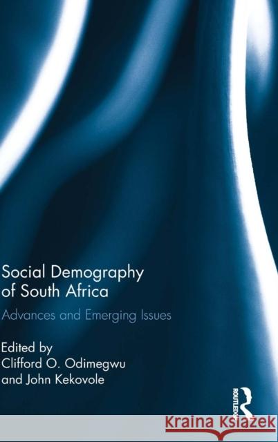 Social Demography of South Africa: Advances and Emerging Issues Odimegwu, Clifford O. 9780415735674