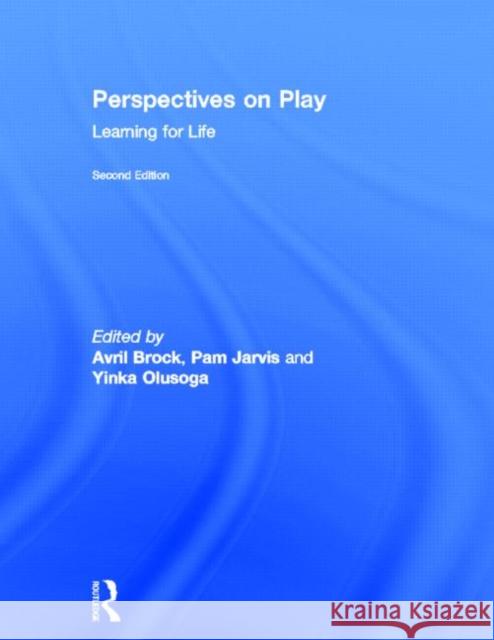 Perspectives on Play: Learning for Life Brock, Avril 9780415735872