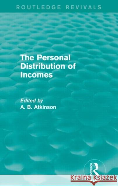 The Personal Distribution of Incomes (Routledge Revivals) A. B. Atkinson 9780415736510 Routledge
