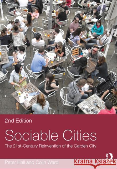 Sociable Cities: The 21st-Century Reinvention of the Garden City Peter Hall Colin Ward 9780415736749 Routledge