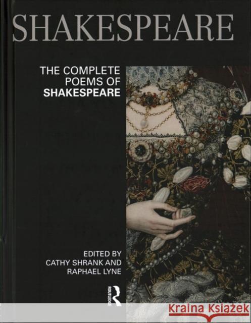The Complete Poems of Shakespeare Raphael Lyne Cathy Shrank 9780415737074 Routledge