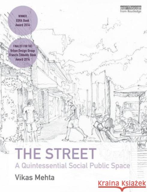 The Street: A Quintessential Social Public Space Mehta, Vikas 9780415737296