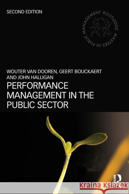 Performance Management in the Public Sector Wouter van Dooren & Geert Bouckaert 9780415738101