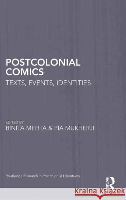 Postcolonial Comics: Texts, Events, Identities Binita Mehta Pia Mukherji 9780415738132 Routledge