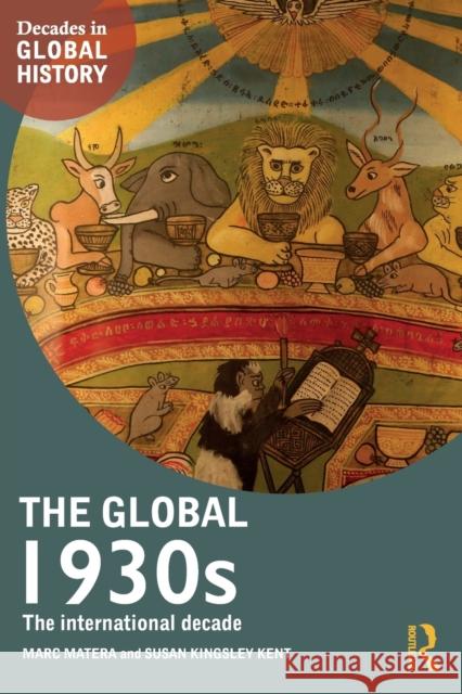 The Global 1930s: The International Decade Susan Kingsle Marc Matera 9780415738316 Routledge