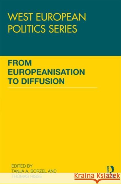 From Europeanisation to Diffusion Tanja A. Borzel Thomas Risse 9780415738729 Routledge
