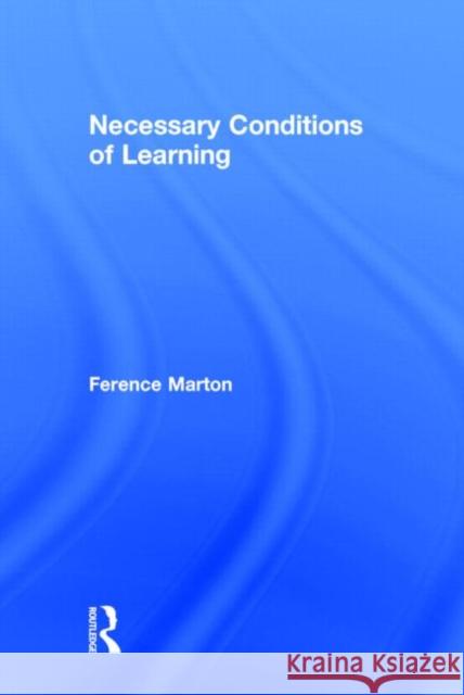 Necessary Conditions of Learning Ference Marton 9780415739139 Routledge