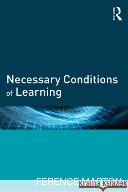 Necessary Conditions of Learning Ference Marton   9780415739146 Taylor and Francis