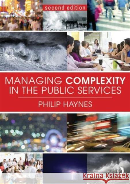 Managing Complexity in the Public Services Philip Haynes 9780415739269