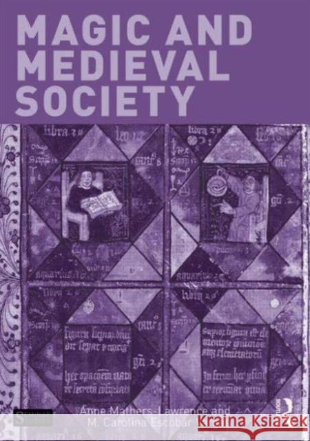 Magic and Medieval Society Anne Lawrence-Mathers Carolina Escobar-Vargas 9780415739283 Routledge