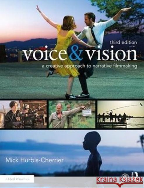 Voice & Vision: A Creative Approach to Narrative Filmmaking Mick Hurbis-Cherrier 9780415739986