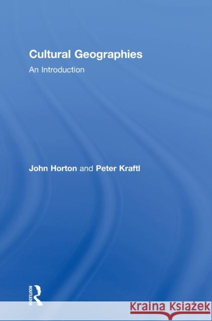 Cultural Geographies: An Introduction Horton, John 9780415740166 Routledge