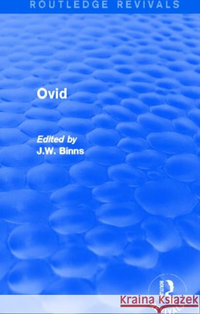 Ovid (Routledge Revivals) J. W. Binns 9780415740197 Routledge