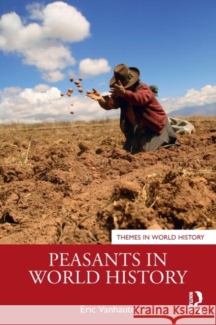 Peasants in World History Eric Vanhaute 9780415740944 Routledge